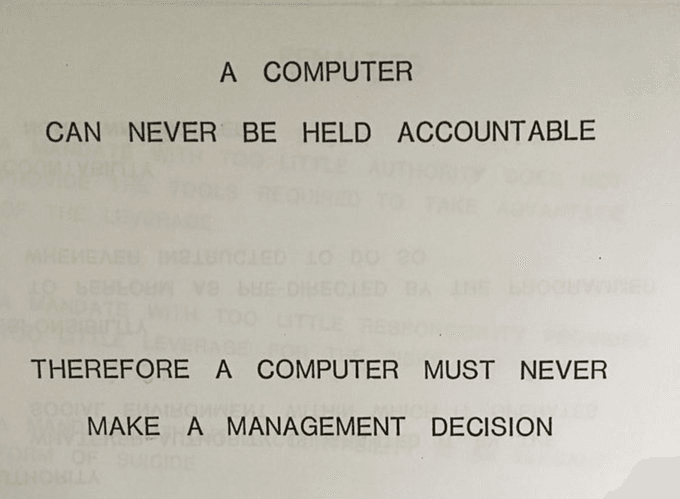 IBM training slide from 1979 stating 'a computer can never be held accountable - Therefore a computer must never make a management decision